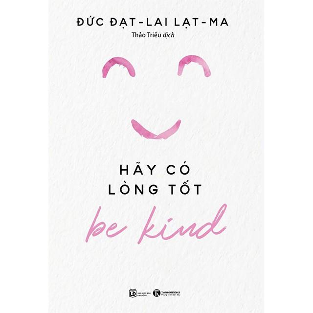 Sách - Hãy có lòng tốt - Be Kind