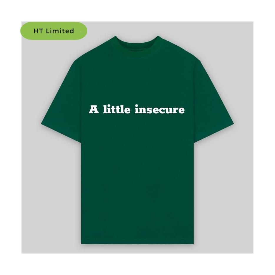 Áo thun thiết kế Unisex "Quotes" Tiếng Anh Hay A little insecure, Cotton Cao Cấp 100%