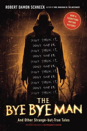 The Bye Bye Man: And Other Strange-But-True Tales Paperback