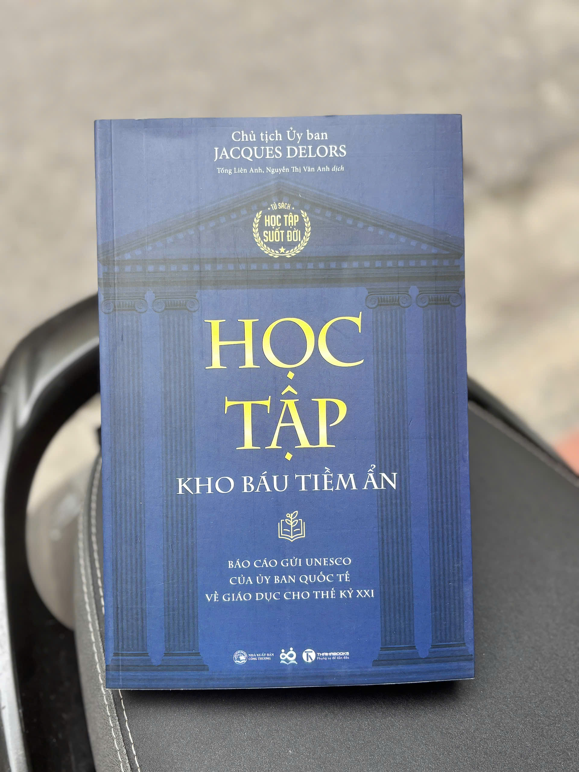 HỌC TẬP: KHO BÁU TIỀM ẨN - Jacques Delors - Tống Liên Anh, Nguyễn Thị Vân Anh dịch - Thái Hà Books