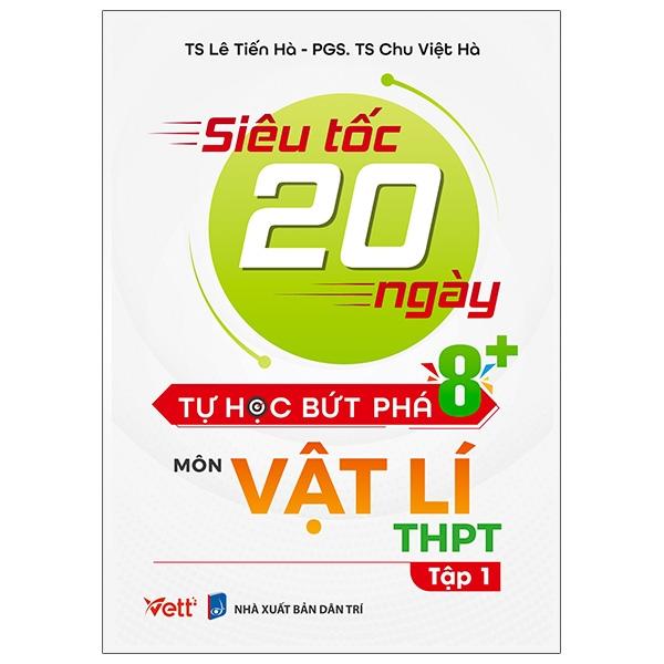 Siêu Tốc 20 Ngày Tự Học Bứt Phá 8+ Môn Vật Lý THPT - Tập 1