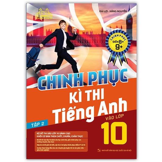 Sách - Chinh Phục Kì Thi Tiếng Anh Vào Lớp 10 Tập 2