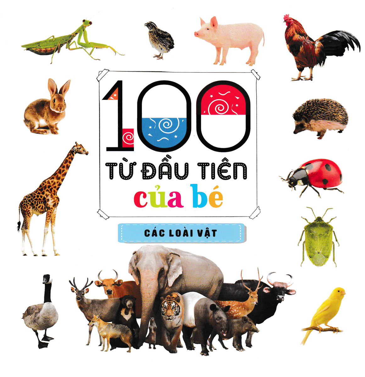 100 Từ Đầu Tiên Của Bé: Các Loài Vật - Bìa Mềm