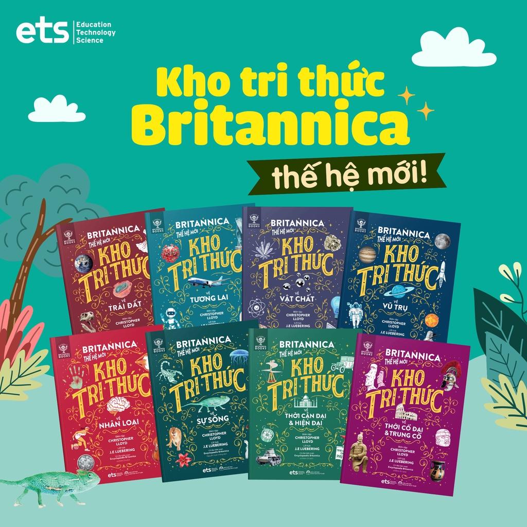 Britannica Thế Hệ Mới - Kho Tri Thức: Thế Giới Vận Hành (Bộ 1 Gồm 4 Cuốn: Vũ trụ, Trái đất, Sự sống, Vật chất)