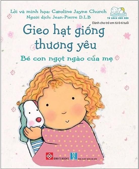 Gieo hạt giống thương yêu - Bé con ngọt ngào của mẹ