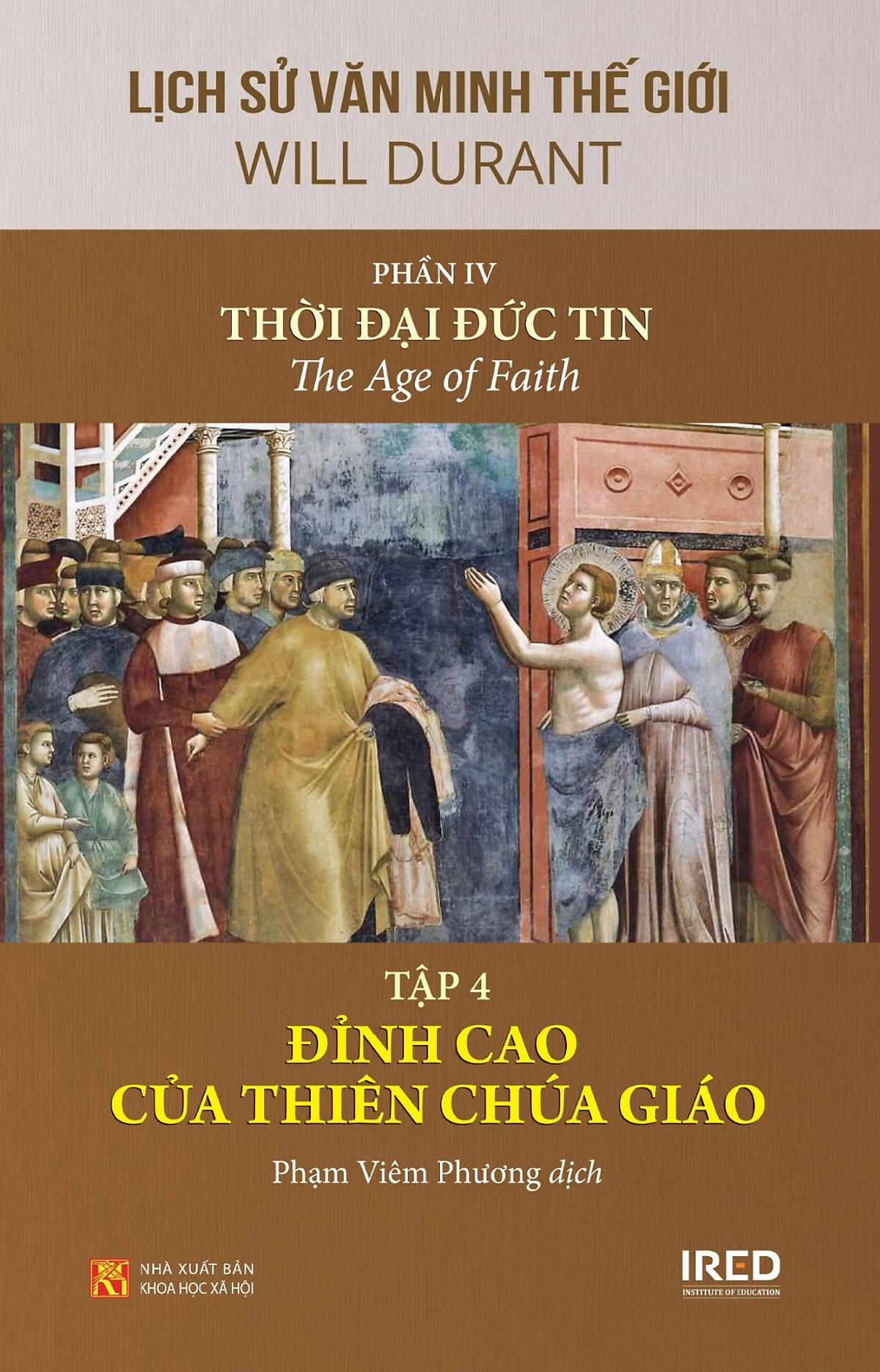 Lịch Sử Văn Minh Thế Giới - Phần IV - Thời Đại Đức Tin Tập 4 - Đỉnh Cao Của Thiên Chúa Giáo