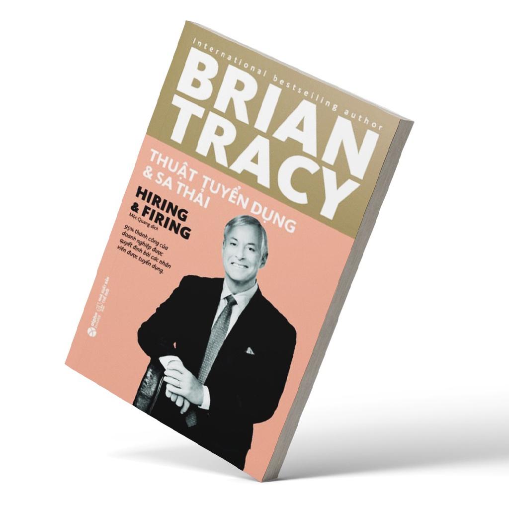 Brian Tracy - Thuật Tuyển Dụng Và Sa Thải  - Bản Quyền