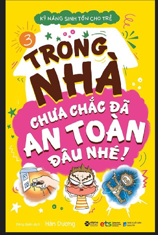 Kỹ Năng Sinh Tồn Cho Trẻ - Tập 3: Trong Nhà Chưa Chắc Đã An Toàn Đâu Nhé_AL