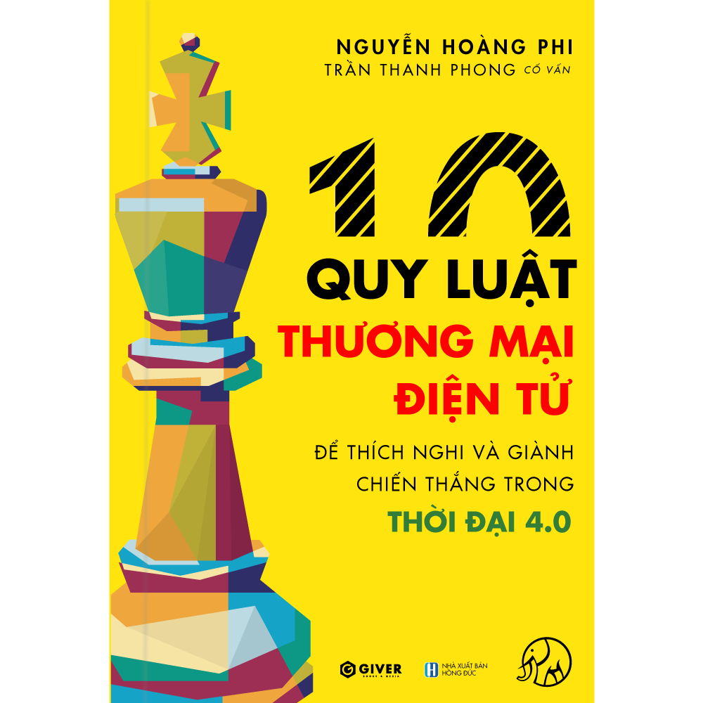 10 Quy Luật Thương Mại Điện Tử - Bộ Sách Trên Lưng Khổng Tượng - Kinh Doanh Online - Để Thích Nghi Và Giành Chiến Thắng Trong Thời Đại 4.0