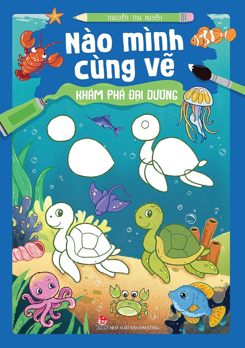 Kim Đồng - Nào mình cùng vẽ - Khám phá đại dương