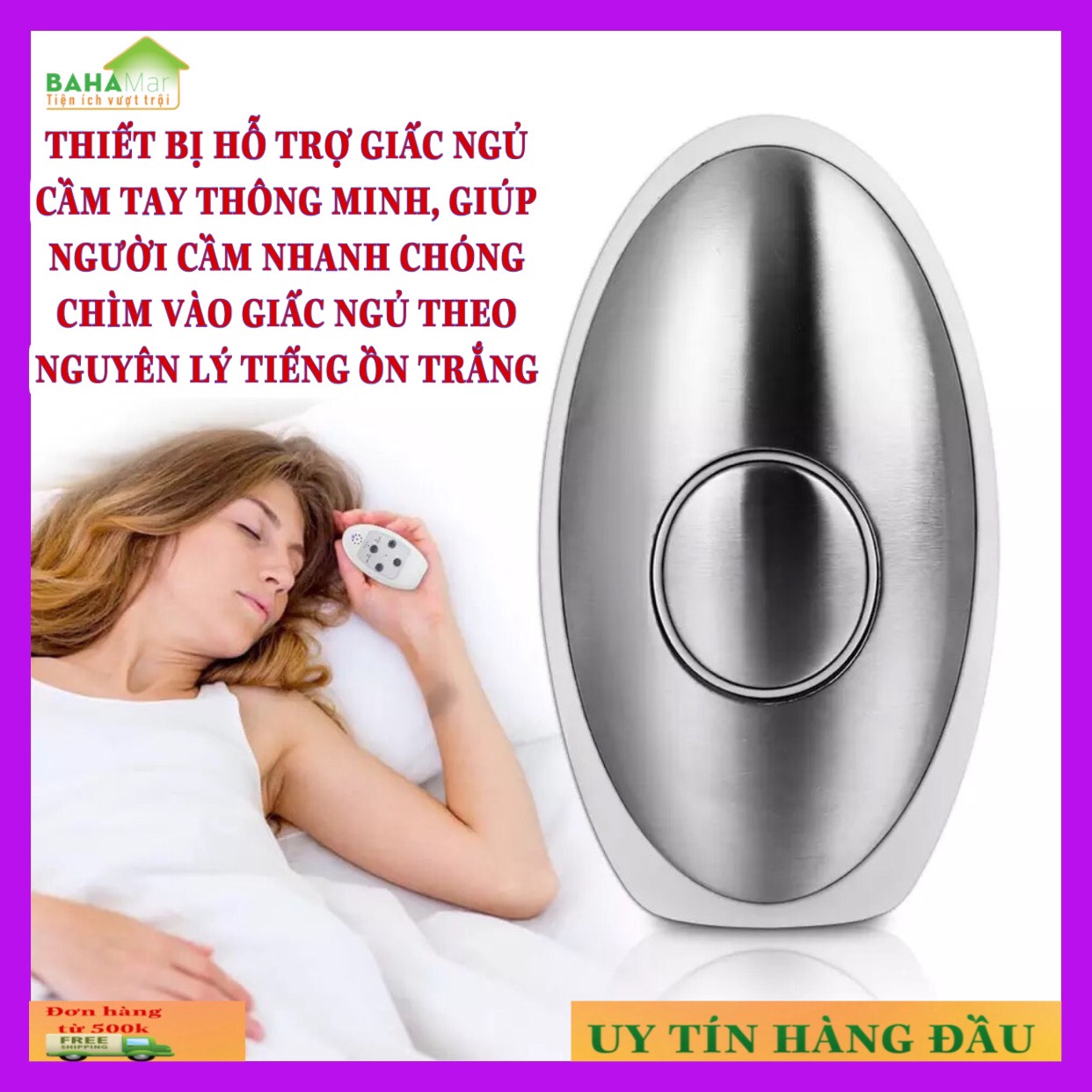 THIẾT BỊ HỖ TRỢ GIẤC NGỦ CẦM TAY THÔNG MINH, GIÚP NGƯỜI CẦM NHANH CHÓNG CHÌM VÀO GIẤC NGỦ THEO NGUYÊN LÝ TIẾNG ỒN TRẮNG "BAHAMAR" kích thích chất dẫn truyền thần kinh trong não để vô hiệu hóa cảm xúc và thúc đẩy giấc ngủ