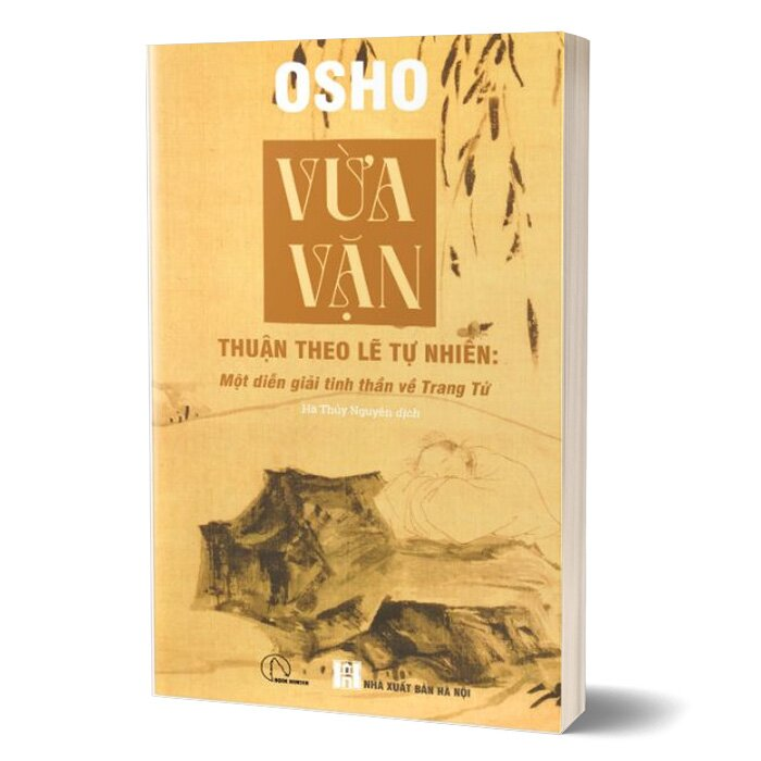 VỪA VẶN - Thuận Theo Lẽ Tự Nhiên - Một Diễn Giải Tinh Thần Về Trang Tử - Osho - Hà Thủy Nguyên dịch - (bìa mềm)