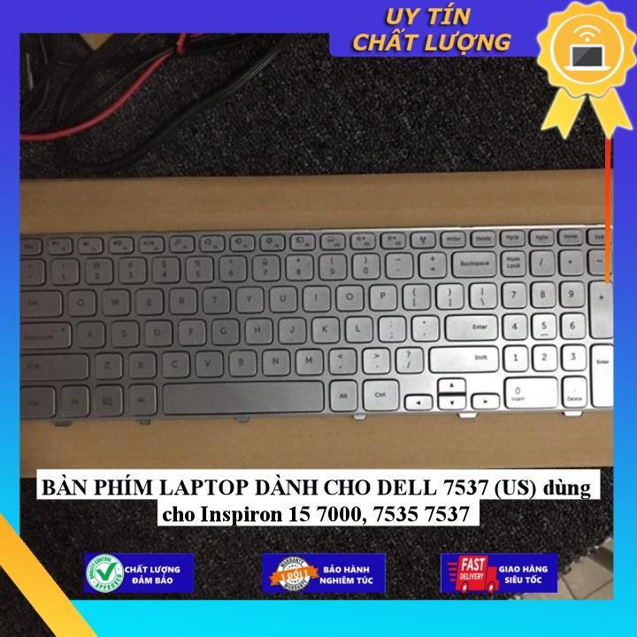 BÀN PHÍM LAPTOP dùng cho DELL 7537 (US) dùng cho Inspiron 15 7000 7535 7537 - Hàng Nhập Khẩu New Seal