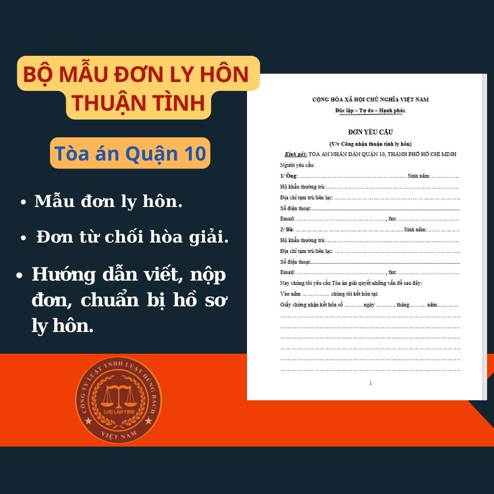 Mẫu đơn ly hôn thuận tình Tòa án quận 10 + tài liệu luật sư hướng dẫn chi tiết