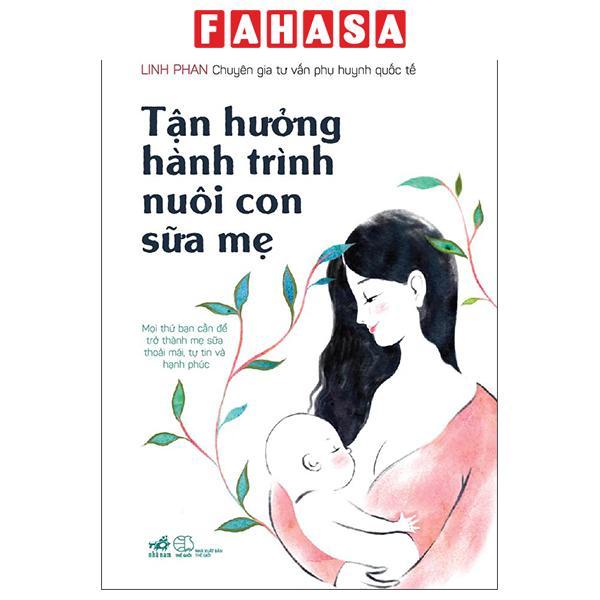 Sách - Tận Hưởng Hành Trình Nuôi Con Sữa Mẹ (Tái Bản 2026)
