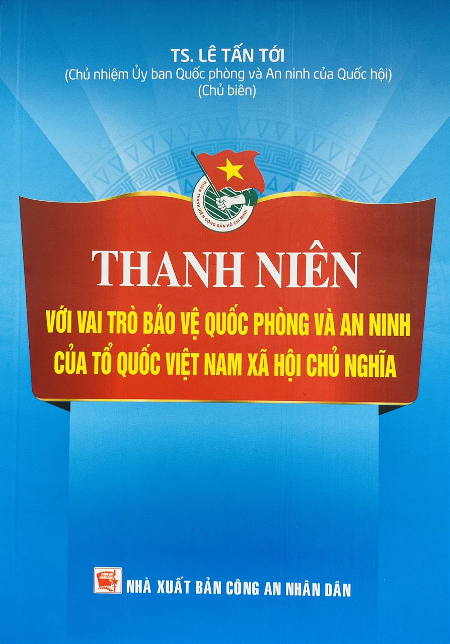 Thanh Niên Với Vai Trò Bảo Vệ Quốc Phòng và An Ninh Của Tổ Quốc Việt Nam Xã Hội Chủ Nghĩa