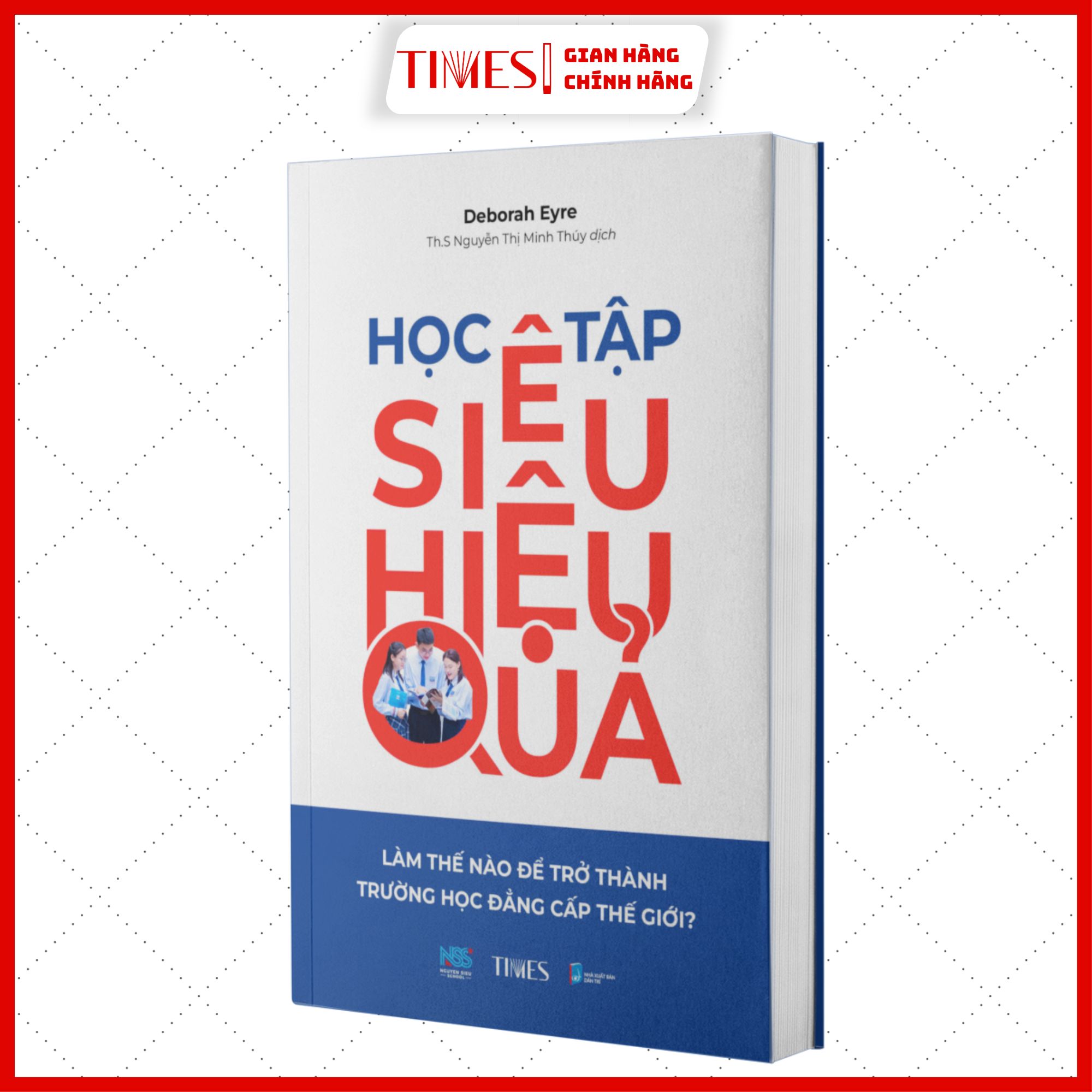 Sách - Học Tập Siêu Hiệu Quả: Làm Thế Nào Để Trở Thành Trường Học Đẳng Cấp Thế Giới?