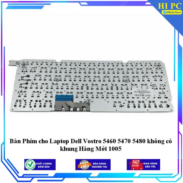 Bàn Phím cho Laptop Dell Vostro 5460 5470 5480 không có khung Hàng Mới 1005 - Hàng Nhập Khẩu