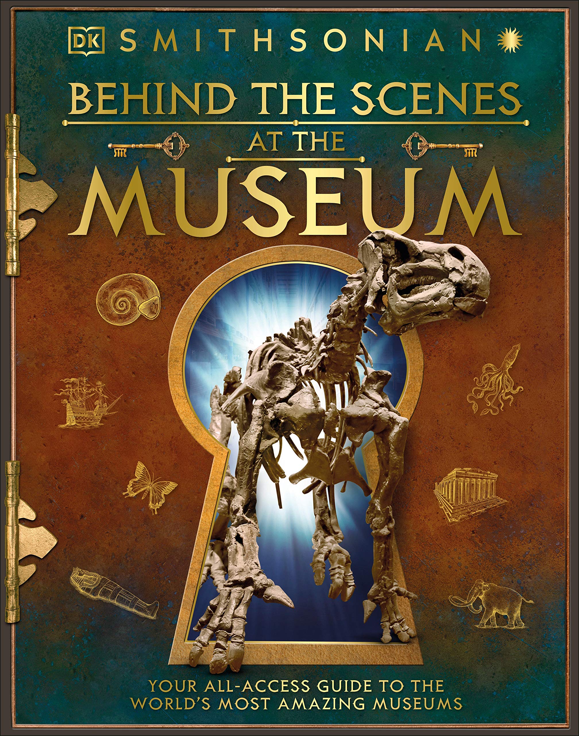 Behind The Scenes At The Museum: Your All-Access Guide To The World's Amazing Museums