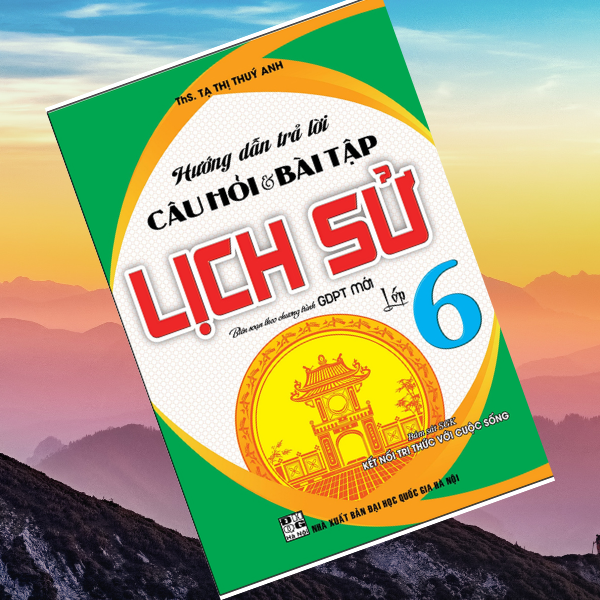 Hướng Dẫn Trả Lời Câu Hỏi & Bài Tập Lịch Sử