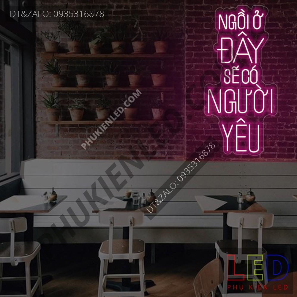 Đèn Led Neon Chữ Ngồi ở đây sẽ có người yêu cực chất - Trang trí Coffee Neon Sign - Đèn Led Neon Trang Trí