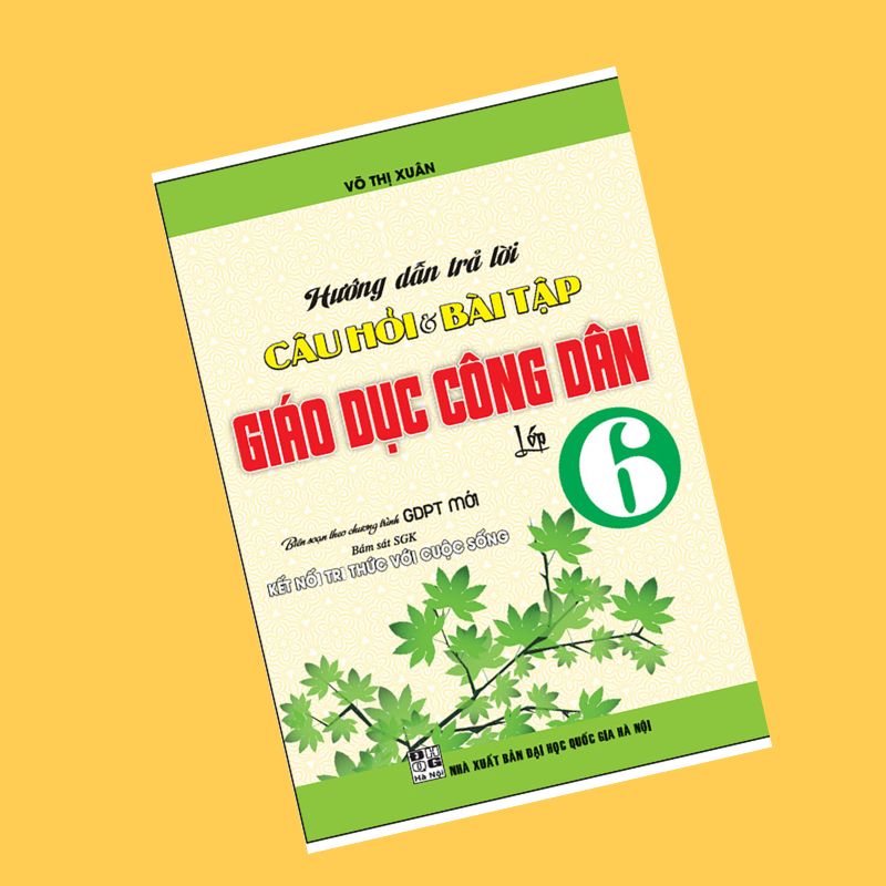 Hướng Dẫn Trả Lời Câu Hỏi & Bài Tập GDCD 6