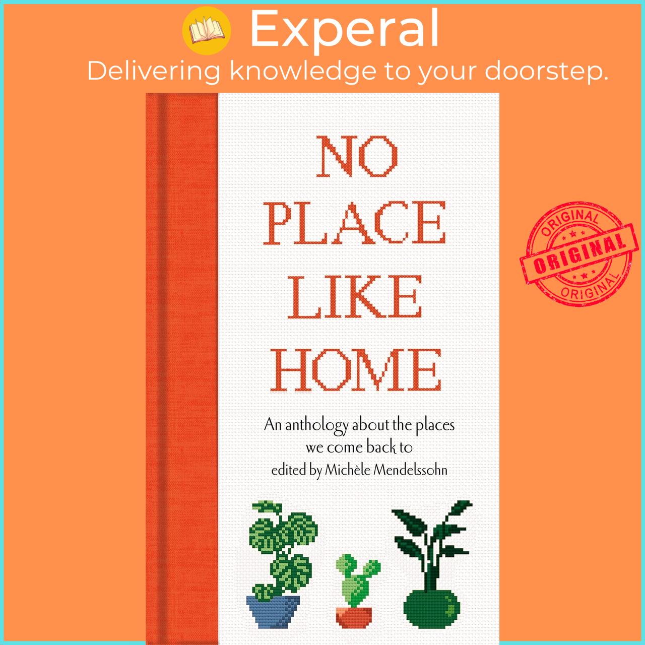 Sách - No Place Like Home : An anthology about the places we come back to by Michele Mendelssohn