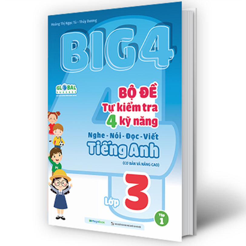 Big 4 bộ đề tự kiểm tra 4 kỹ năng Nghe - Nói - Đọc - Viết tiếng Anh (cơ bản và nâng cao) lớp 3 tập 1 (Global)