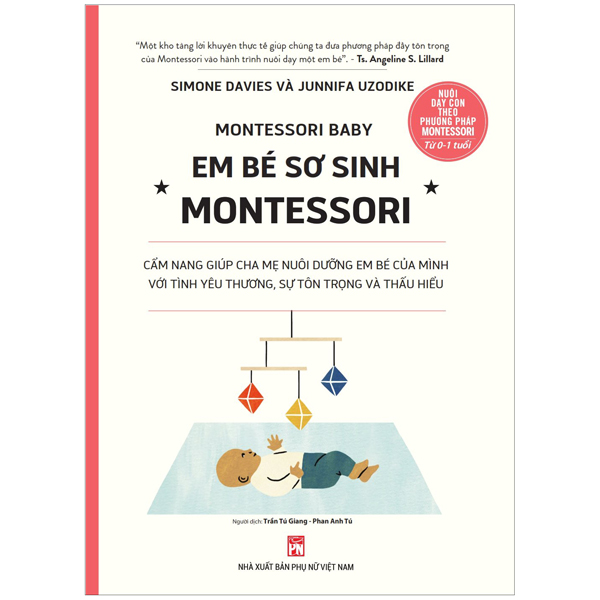 Em bé sơ sinh Montessori - Cẩm nang giúp cha mẹ nuôi dưỡng em bé của mình với tình yêu thương, sự tôn trọng và thấu hiểu