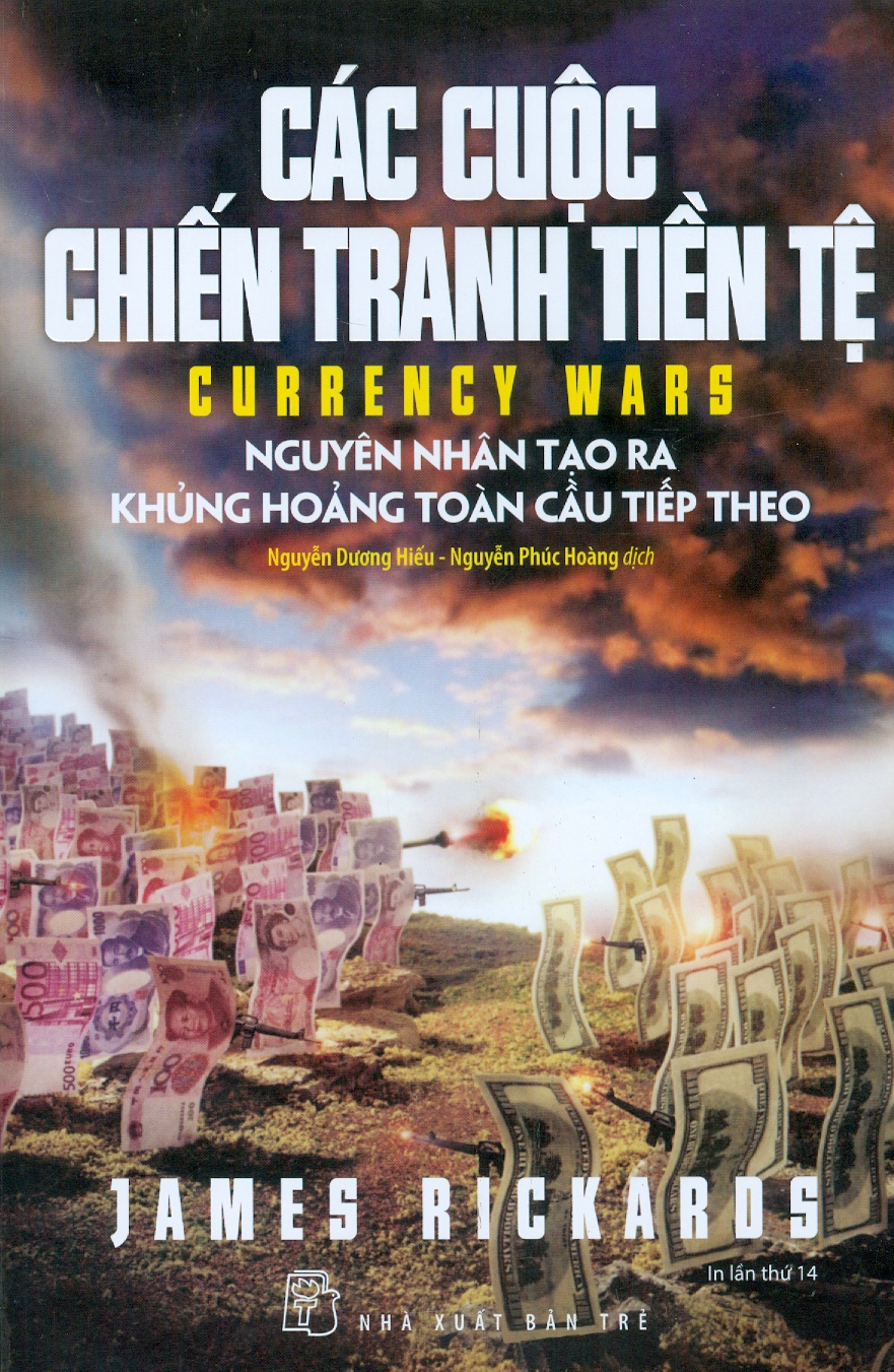 Các Cuộc Chiến Tranh Tiền Tệ - Nguyên Nhân Tạo Ra Khủng Hoảng Toàn Cầu Tiếp Theo