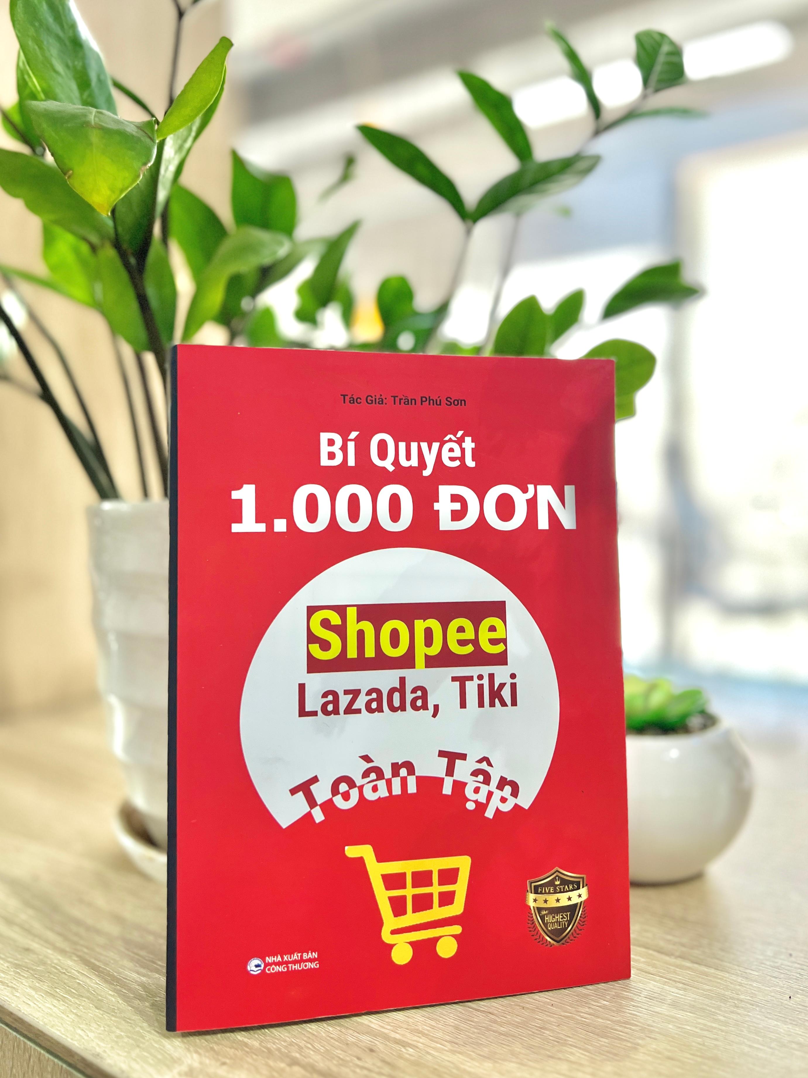 Bí quyết 1000 đơn Shopee, Lazada, Tiki toàn tập  - Bản Quyền