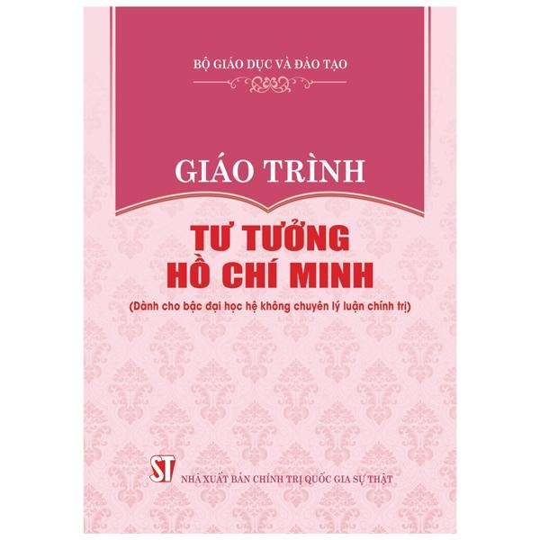 Giáo Trình Tư Tưởng Hồ Chí Minh (Dành Cho Bậc Đại Học Hệ Không Chuyên Lý Luận Chính Trị)