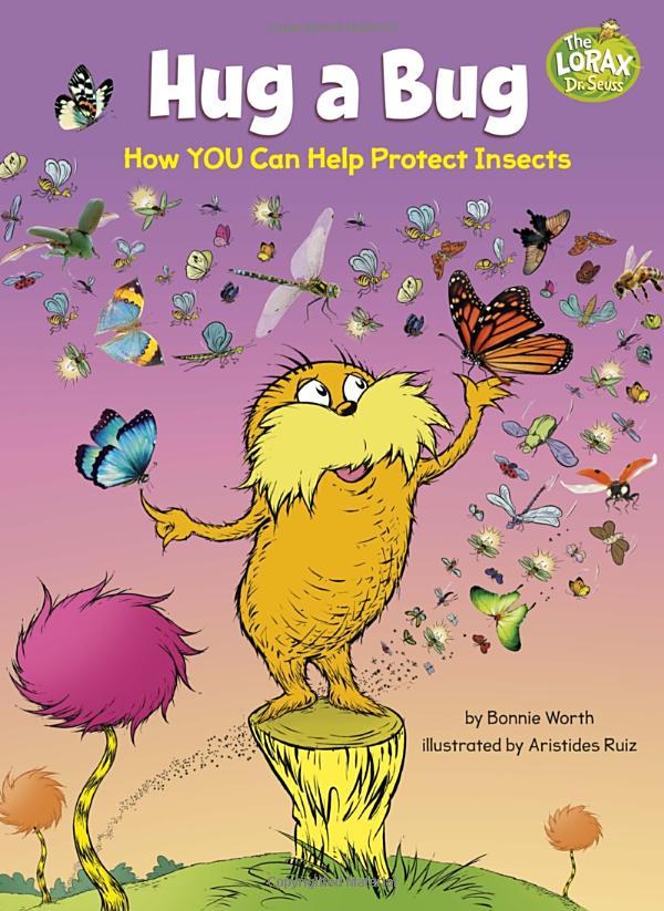 Hug A Bug: How YOU Can Help Protect Insects (Dr. Seuss's The Lorax Books)