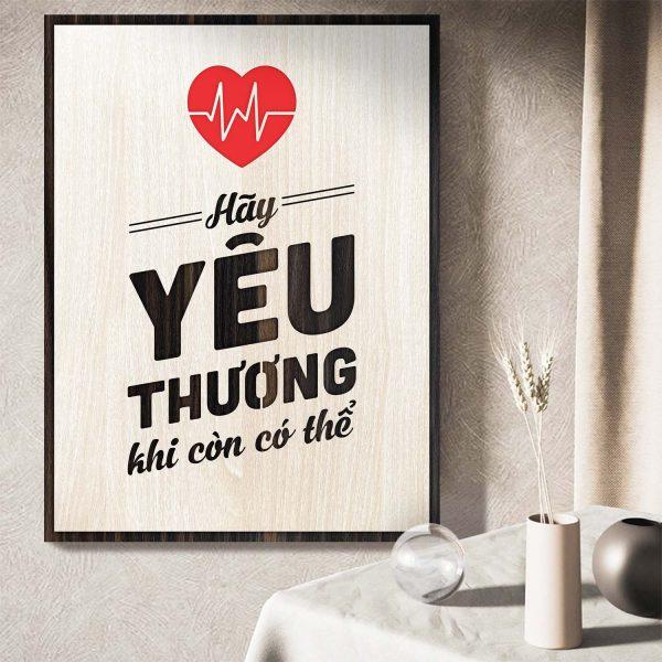 Tranh gỗ decor truyền cảm hứng &quot;Hãy yêu thương khi còn có thể&quot;