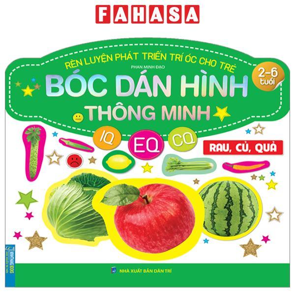 Rèn Luyện Phát Triển Trí Óc Cho Trẻ - Bóc Dán Hình Thông Minh IQ-EQ-CQ - Rau, Củ, Quả