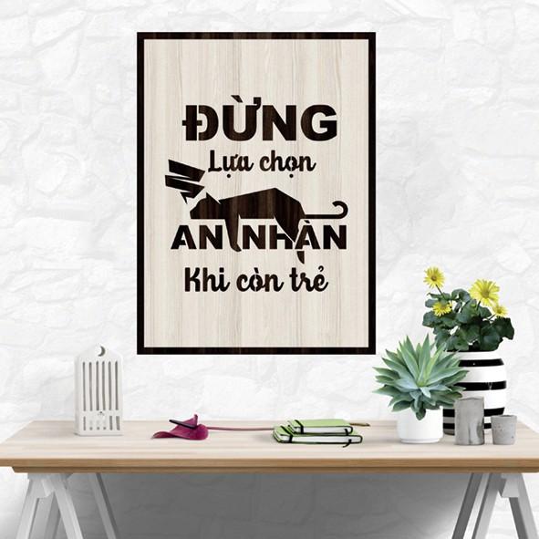 Tranh gỗ DECOR - SLOGAN tạo động lực, Truyền cảm hứng - Đừng lựa chọn an nhàn khi còn trẻ