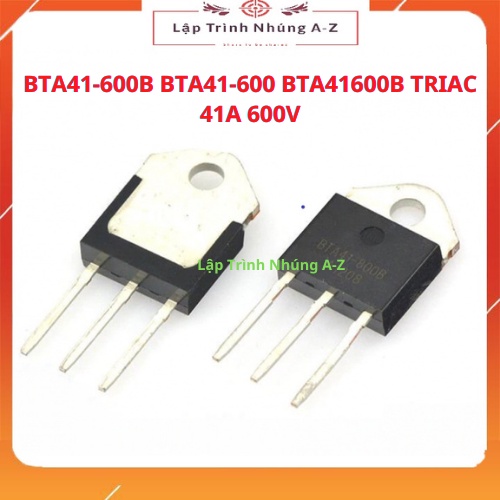 [Lập Trình Nhúng A-Z][152] BTA41-600B BTA41-600 BTA41600B TRIAC 41A 600V