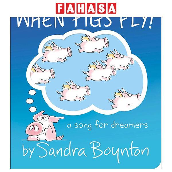 Sách ngoại văn: When Pigs Fly!- A Song For Dreamers