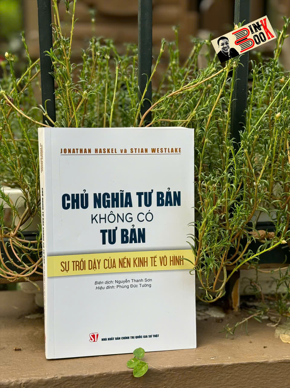 CHỦ NGHĨA TƯ BẢN KHÔNG CÓ TƯ BẢN: Sự trỗi dậy của nền kinh tế vô hình - Jonathan Haskel và Stian Westlake - NXB Chính trị quốc gia Sự thật