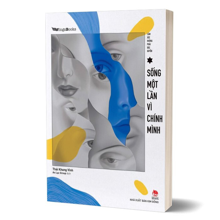 CẢM XÚC KHÔNG PHẢI ĐẶC QUYỀN - SỐNG MỘT LẦN VÌ CHÍNH MÌNH - Thái Khang Vĩnh -