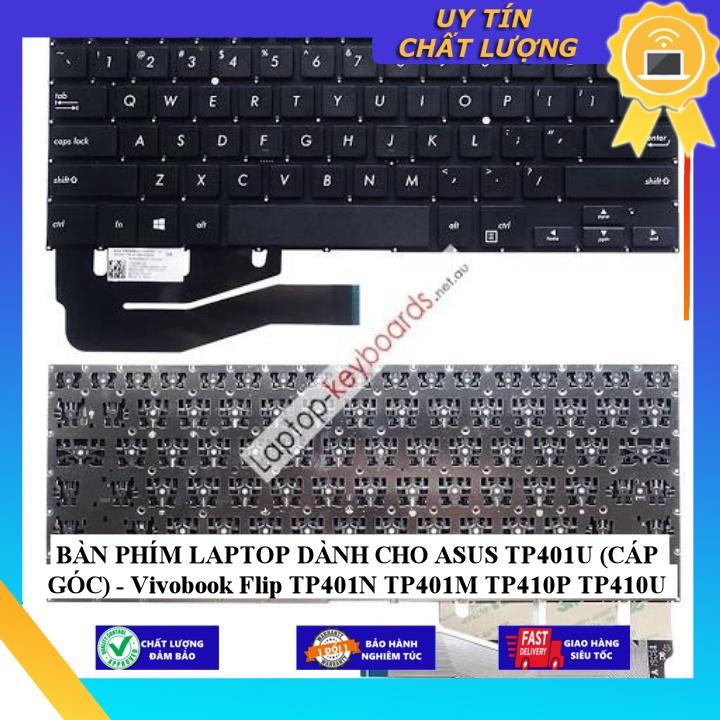 BÀN PHÍM LAPTOP dùng cho ASUS TP401U (CÁP GÓC) - Vivobook Flip TP401N TP401M TP410P TP410U - Hàng Nhập Khẩu New Seal