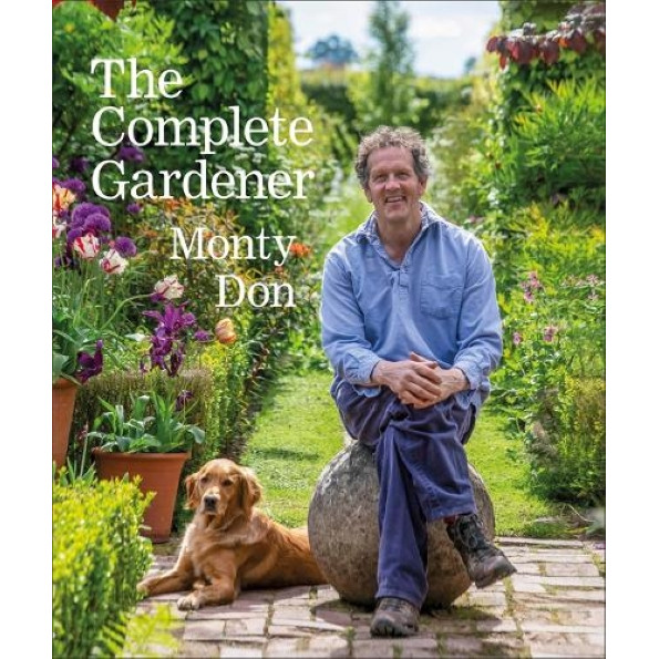 The Complete Gardener : A Practical, Imaginative Guide to Every Aspect of Gardening