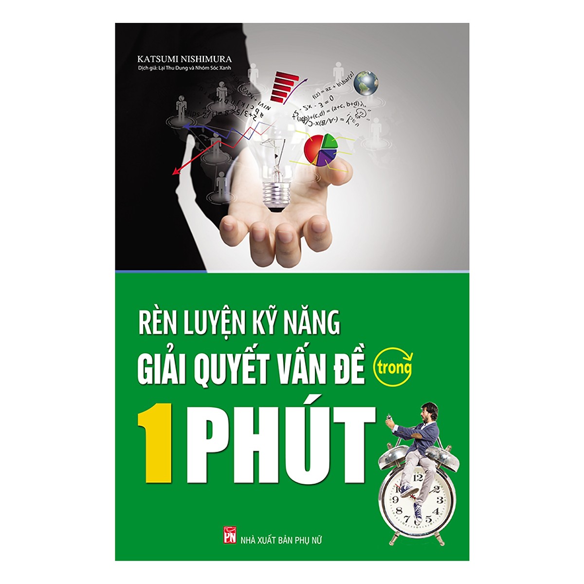 Rèn Luyện Kỹ Năng Giải Quyết Vấn Đề Trong 1 Phút - Phiên Bản Mới Nhất ( tặng kèm bút tạo hình ngộ nghĩnh )