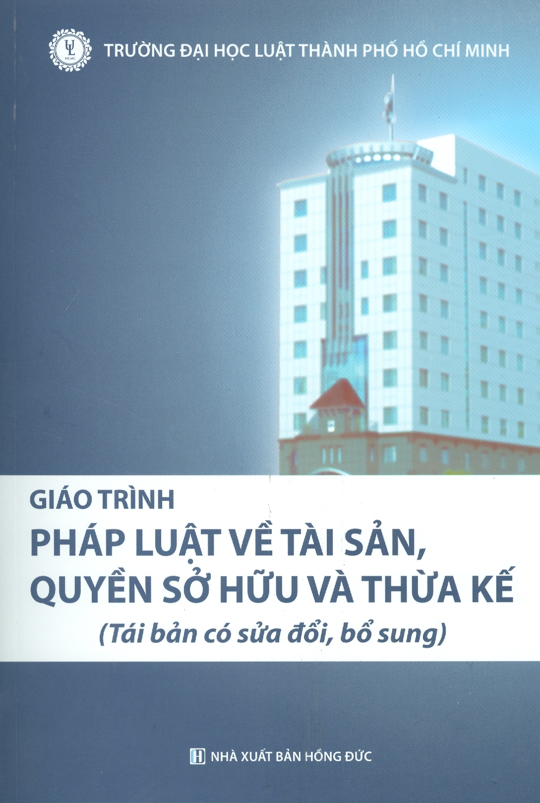 Giáo Trình PHÁP LUẬT VỀ TÀI SẢN, QUYỀN SỞ HỮU VÀ THỪA KẾ (Tái bản có sửa đổi, bổ sung)