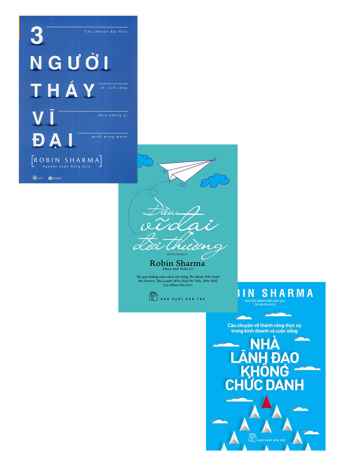 Combo Robin Sharma Ba Người Thầy Vĩ Đại + Nhà Lãnh Đạo Không Chức Danh + Điều Vĩ Đại Đời Thường _TRE