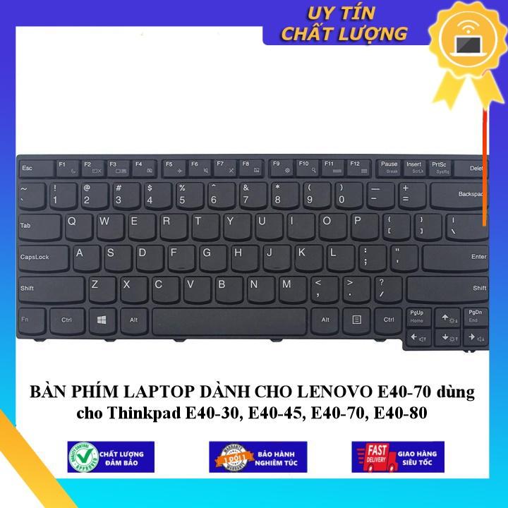 BÀN PHÍM LAPTOP dùng cho LENOVO E40-70 dùng cho Thinkpad E40-30 E40-45 E40-70 E40-80 - Hàng Nhập Khẩu New Seal