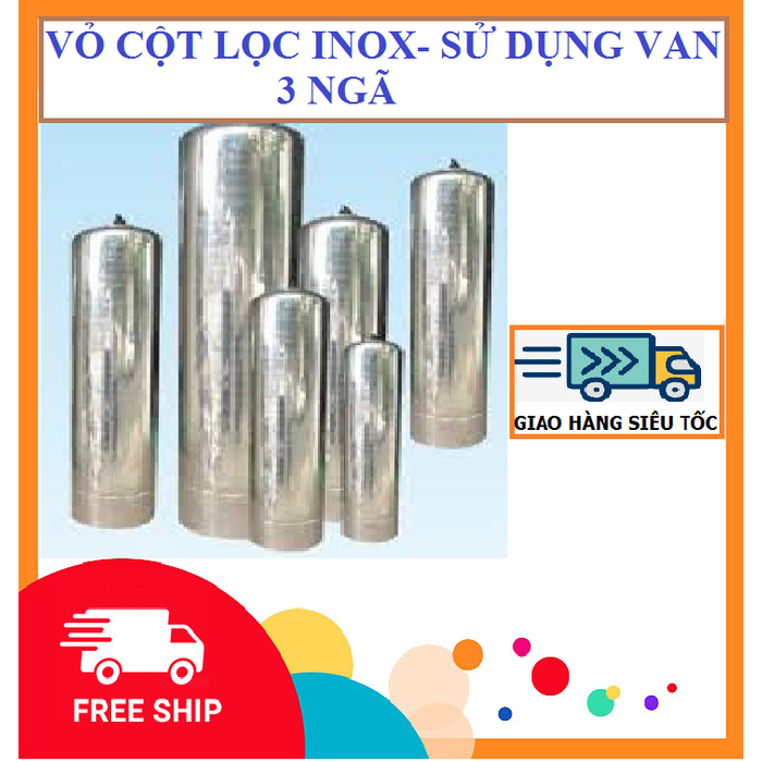 Vỏ Cột Lọc Nước Inox -Dùng Van 3 Ngã - Đơn Giá / 1 Cột (Giá Đã Bao Gồm Cả Van 3 Ngã)