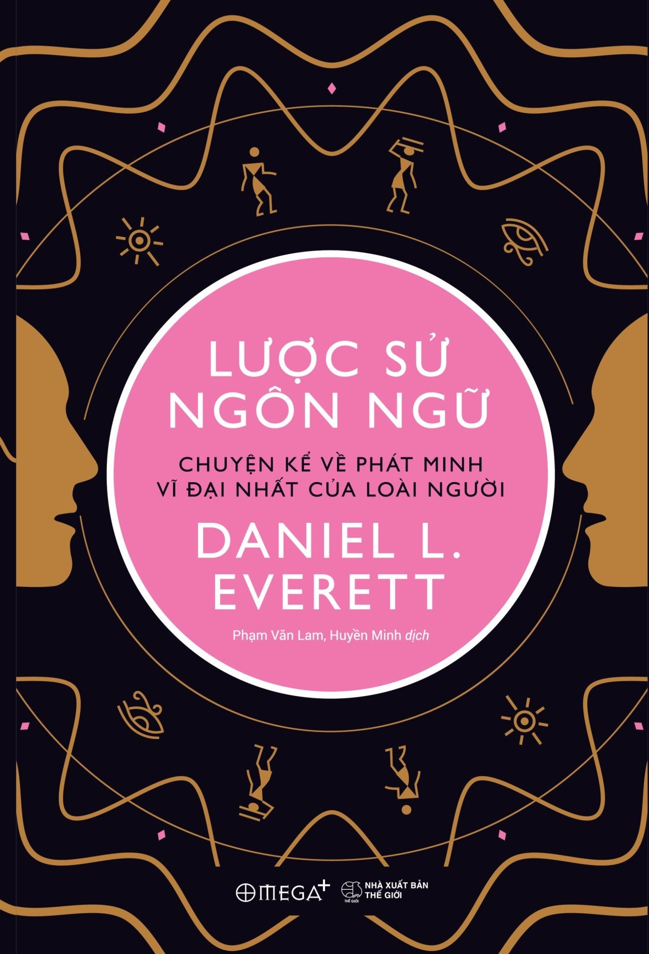 LƯỢC SỬ NGÔN NGỮ - Chuyện Kể Về Phát Minh Vĩ Đại Nhất Của Loài Người - Daniel L. Everett - Phạm Văn Lam, Huyền Minh dịch -