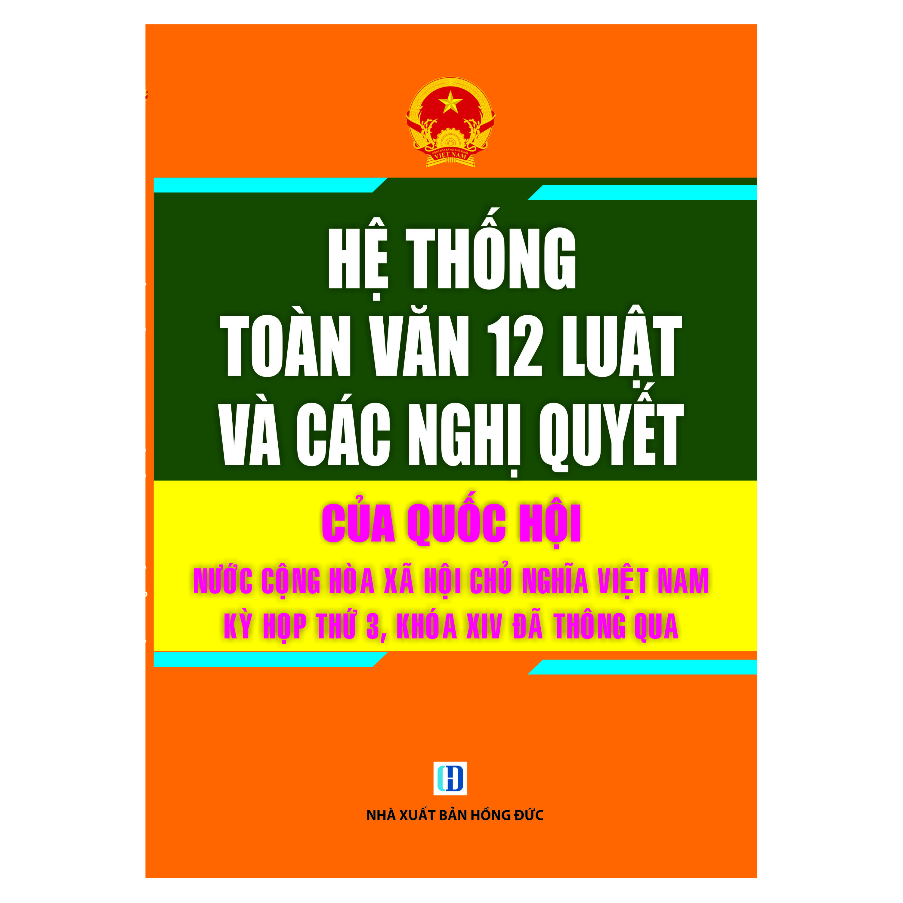 Hệ Thống Toàn Văn 12 Luật và Các Nghị Quyết Của Quốc Hội Nước Cộng Hòa Xã Hội Chủ Nghĩa Việt Nam Kỳ Họp Thứ 3, Khóa XIV Thông Qua