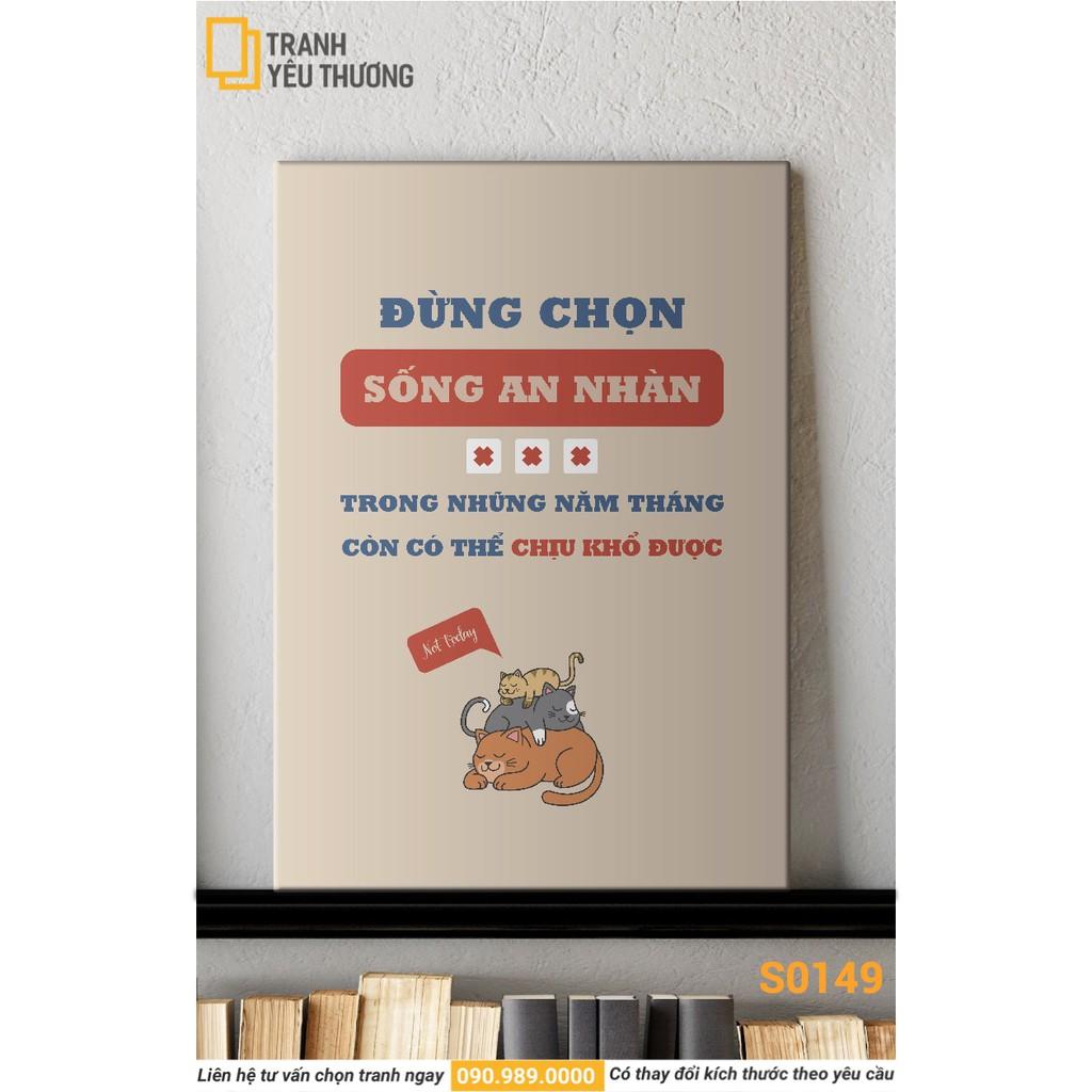 Tranh Văn Phòng tạo động lực - ĐỪNG CHỌN SỐNG AN NHÀN TRONG NHỮNG NĂM THÁNG CÒN CÓ THỂ CHỊU KHỔ ĐƯỢC